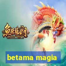 betama magia